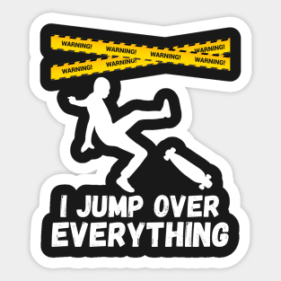 I Jump Over Everything - Funny Skateboard Skate Gift product Sticker